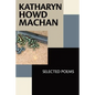 Katharyn Howd Machan: Selected Poems - Paperback