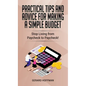 Practical Tips and Advice for Making a Simple Budget: Stop Living from Paycheck to Paycheck! - Hardcover