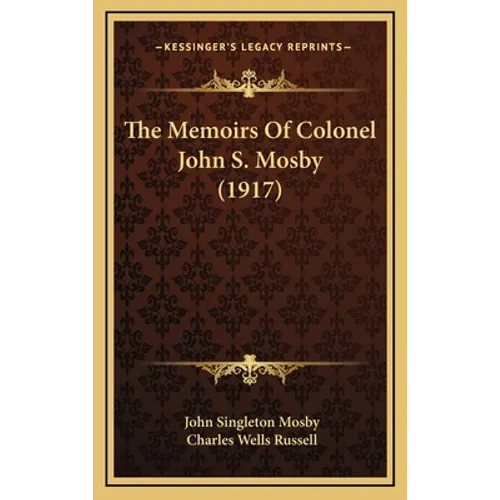 The Memoirs Of Colonel John S. Mosby (1917) - Hardcover