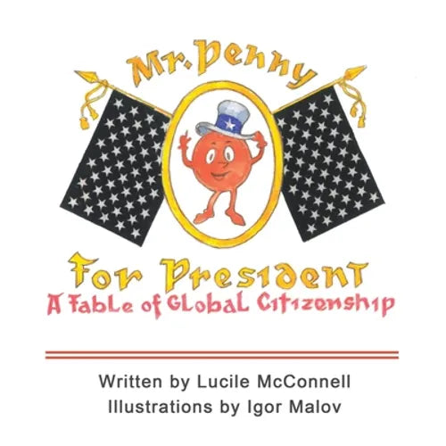 Mr. Penny for President: A Fable of Global Citizenship - Paperback