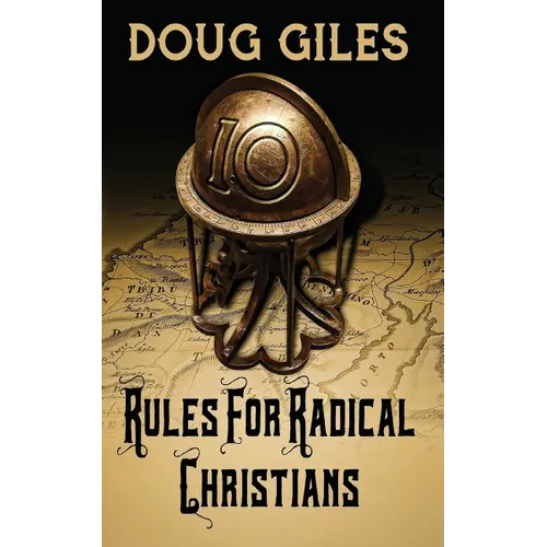 Rules for Radical Christians: 10 Biblical Disciplines for Influential Believers - Paperback