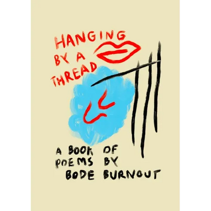 Hanging By A Thread: A Book Of Poems By Bode Burnout - Paperback