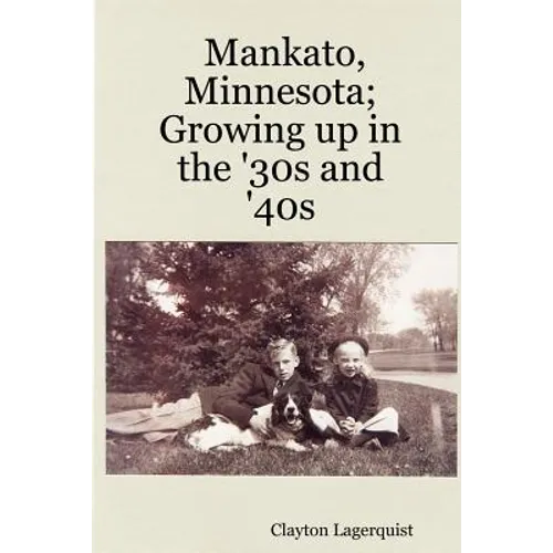 Mankato, Minnesota; Growing up in the '30s and '40s - Paperback