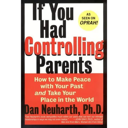 If You Had Controlling Parents: How to Make Peace with Your Past and Take Your Place in the World - Paperback