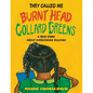 They Called Me Burnt Head Collard Greens: A True Story About Overcoming Bullying - Paperback