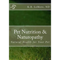 Pet Nutrition and Naturopathy: Natural Health for Your Pet - Paperback