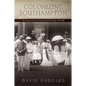 Colonizing Southampton: The Transformation of a Long Island Community, 1870-1900 - Paperback