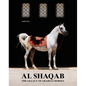Al-Shaqab: The Legacy of Arabian Horses - Hardcover