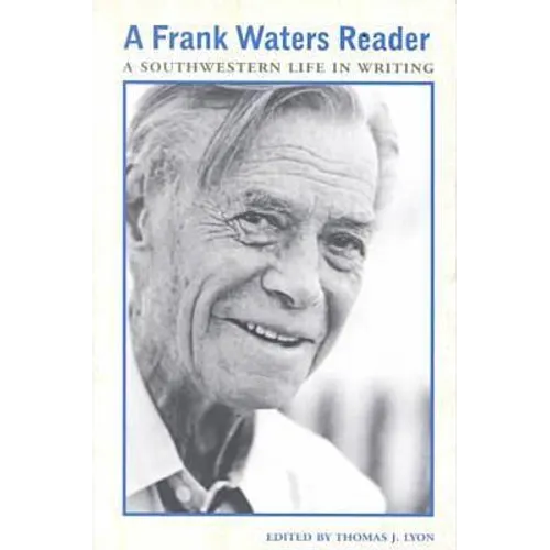 A Frank Waters Reader: A Southwestern Life in Writing - Paperback