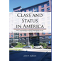 Class and Status in America: A Contemporary Perspective - Hardcover