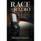 Race and Radio: Pioneering Black Broadcasters in New Orleans - Paperback