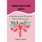 Women's health and safety: A comprehension guide to the processes that occur within your body - Paperback