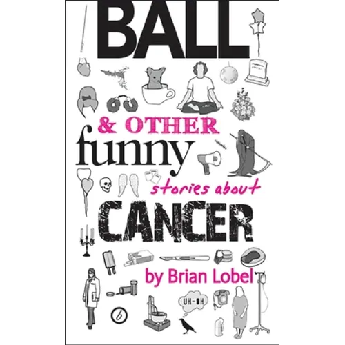 Ball & Other Funny Stories about Cancer - Paperback