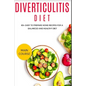 Diverticulitis Diet: 60+ Easy to prepare home recipes for a balanced and healthy diet - Paperback