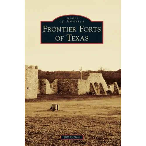 Frontier Forts of Texas - Hardcover