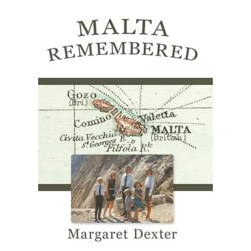 Malta Remembered: Then and Now: A Love Story - Hardcover
