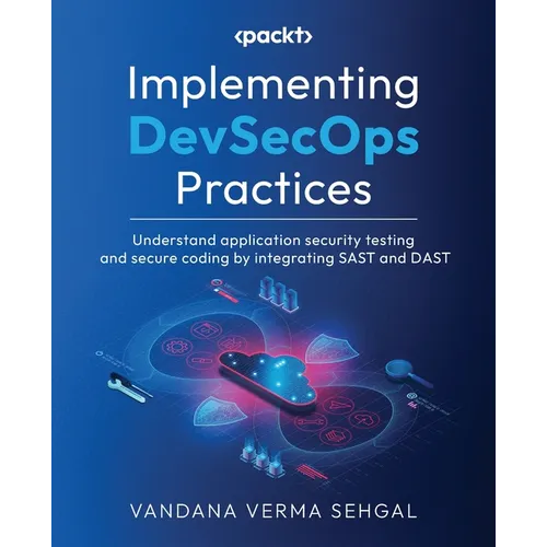 Implementing DevSecOps Practices: Understand application security testing and secure coding by integrating SAST and DAST - Paperback
