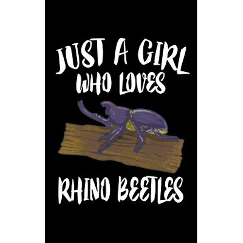 Just A Girl Who Loves Rhino Beetles: Animal Nature Collection - Paperback