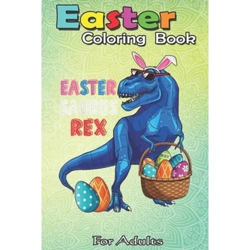 Easter Coloring Book For Adults: Easter Rex - Paperback