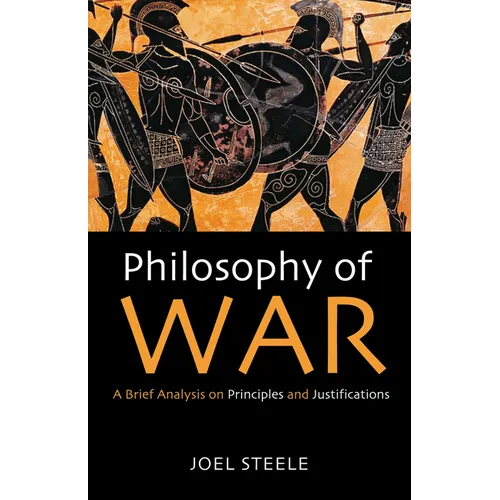 Philosophy of War: A Brief Analysis on Principles and Justifications - Paperback
