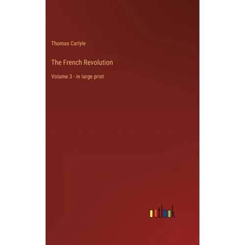 The French Revolution: Volume 3 - in large print - Hardcover