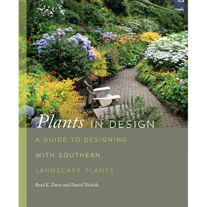Plants in Design: A Guide to Designing with Southern Landscape Plants - Hardcover
