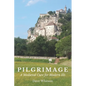 Pilgrimage: A Medieval Cure for Modern Ills - Paperback