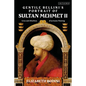 Gentile Bellini's Portrait of Sultan Mehmed II: Lives and Afterlives of an Iconic Image - Paperback