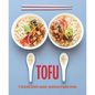 Tofu: 75 Delicious Protein-Packed Vegetarian and Vegan Recipes - Hardcover