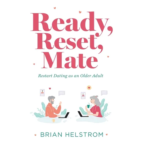 Ready, Reset, Mate: Restart Dating as an Older Adult - Paperback