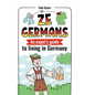 Ze Germans: An expat's guide to living in Germany - Paperback