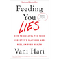 Feeding You Lies: How to Unravel the Food Industry's Playbook and Reclaim Your Health - Paperback