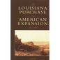 The Louisiana Purchase and American Expansion, 1803-1898 - Paperback