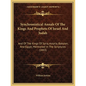Synchronistical Annals Of The Kings And Prophets Of Israel And Judah: And Of The Kings Of Syria, Assyria, Babylon, And Egypt, Mentioned In The Scriptu - Paperback