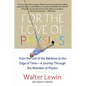 For the Love of Physics: From the End of the Rainbow to the Edge of Time - A Journey Through the Wonders of Physics - Paperback