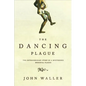 The Dancing Plague: The Strange, True Story of an Extraordinary Illness - Paperback