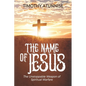 The Name of Jesus: The Unstoppable Weapon of Spiritual Warfare - Paperback