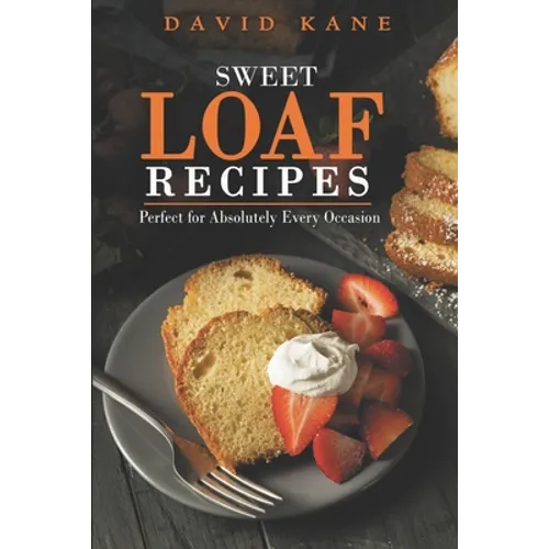 Heaven sweet loaf cookbook: Ascertain wonderful loaf recipes that you will cherish - Paperback