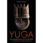 Yuga: An Anatomy of Our Fate - Paperback