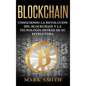 Blockchain: Conociendo la Revolución del Blockchain y la Tecnología detrás de su Estructura (Libro en Español/Blockchain Book Spanish Version) - Hardcover