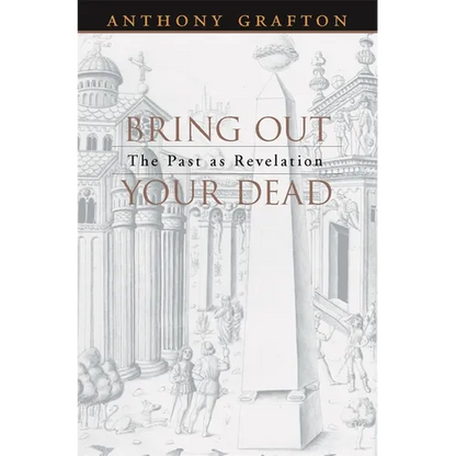 Bring Out Your Dead: The Past as Revelation - Paperback