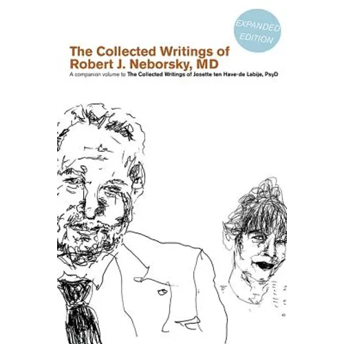 The Collected Writings of Robert J. Neborsky, MD, Expanded Edition: A Companion Volume to the Collected Writings of Josette Ten Have-de Labije, PsyD - Paperback