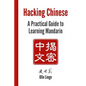 Hacking Chinese: A Practical Guide to Learning Mandarin - Paperback