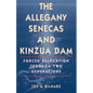 The Allegany Senecas and Kinzua Dam: Forced Relocation Through Two Generations - Paperback