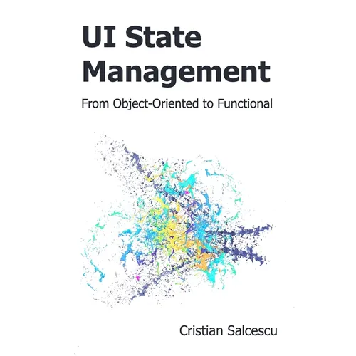 UI State Management: From Object-Oriented to Functional - Paperback