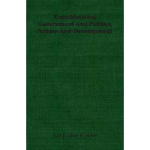 Constitutional Government And Politics, Nature And Development - Paperback