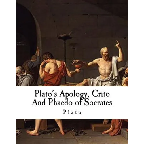 Plato's Apology, Crito and Phaedo of Socrates: Plato - Paperback