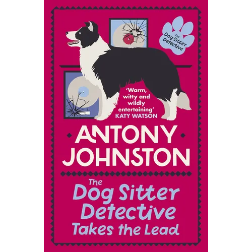 The Dog Sitter Detective Takes the Lead: The Tail-Wagging Cosy Crime Series - Paperback