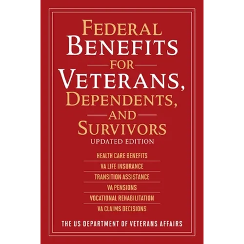 Federal Benefits for Veterans, Dependents, and Survivors: Updated Edition - Paperback