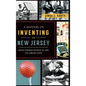 A History of Inventing in New Jersey: From Thomas Edison to the Ice Cream Cone - Hardcover